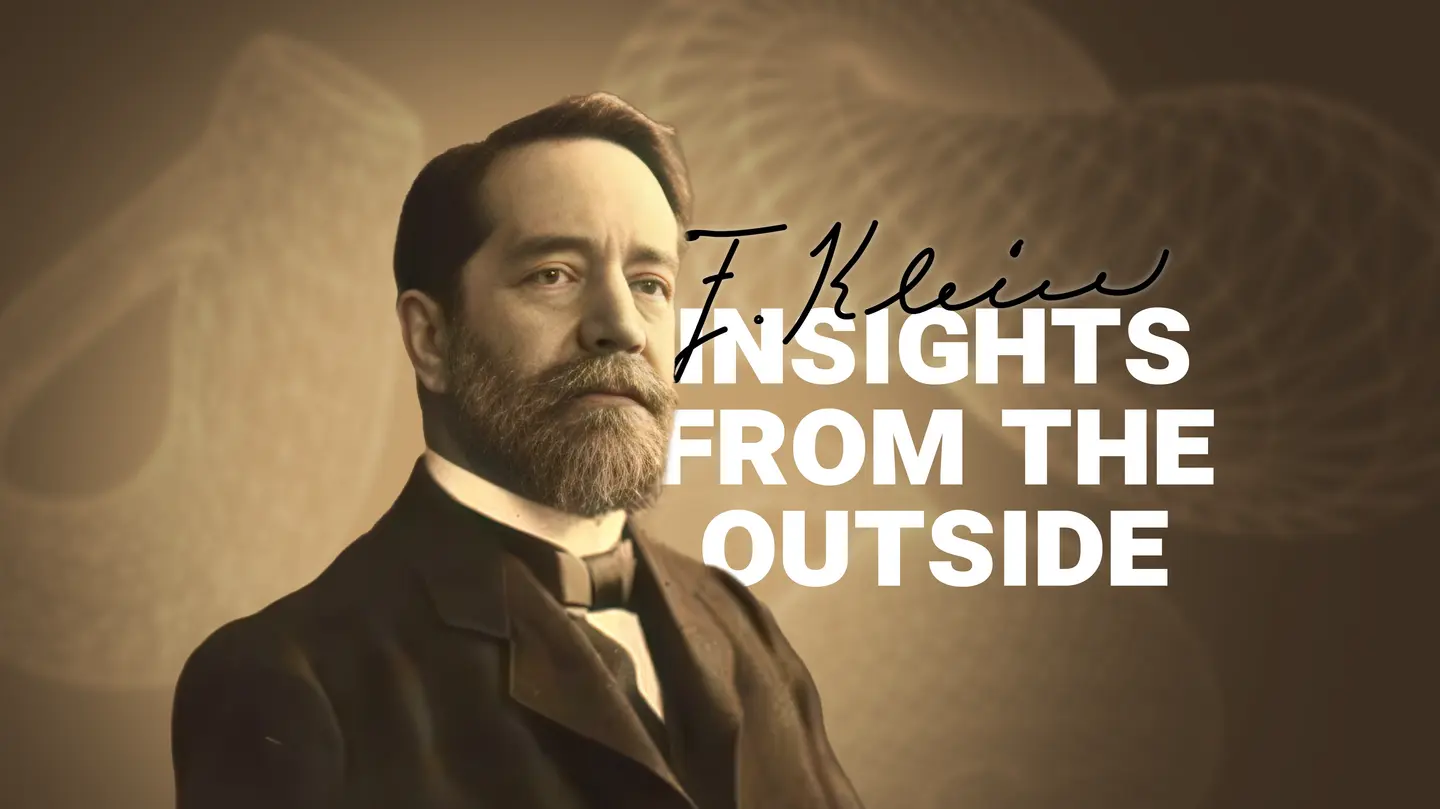Portrait of Felix Klein with his signature and the text: "Insights from the Outside"
