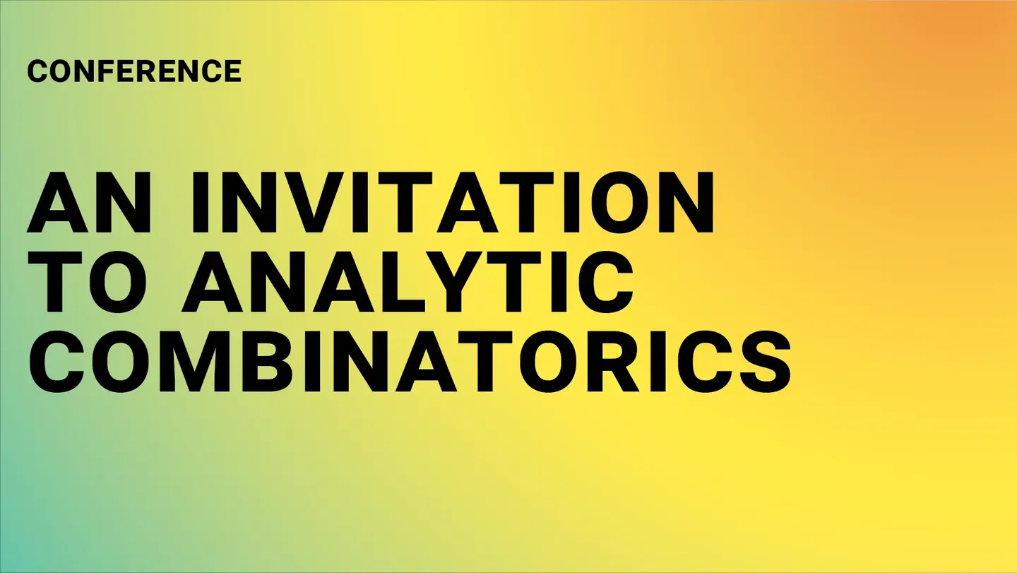 Black text on a green, yellow, orange gradient: ‘Conference – An Invitation to Analytic Combinatorics’ 