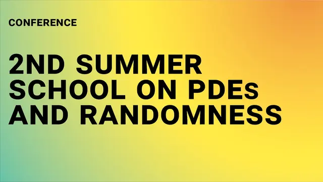 Lettering: “Conference - 2nd Summer School on PDEs and Randomness” in front of a green-yellow-orange color gradient